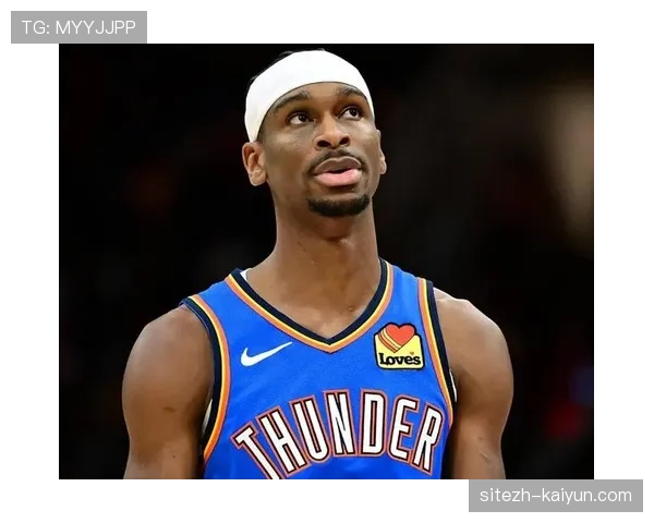 亚历山大7助攻串联全队 雷霆进攻体系因其组织能力而流畅